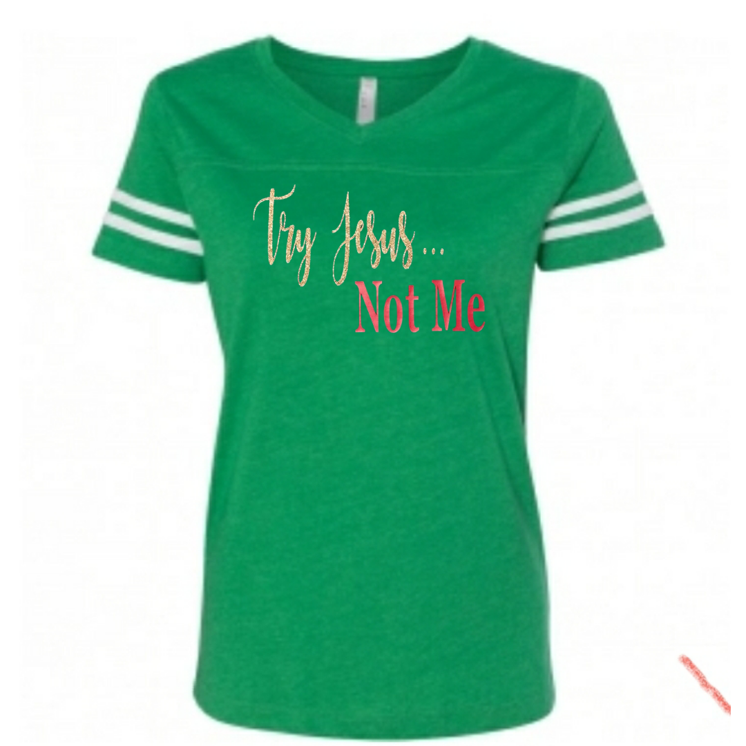 Try Jesus, Not Me (female jersey)
