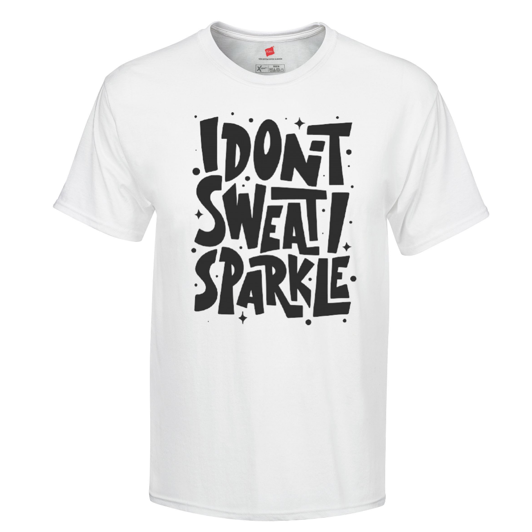 I don't sweat I sparkle Shirt, Gift for Her, Gift for Girlfriend, Gift for Mom, Birthday Gift, Gift for Wife, Gift for Friend