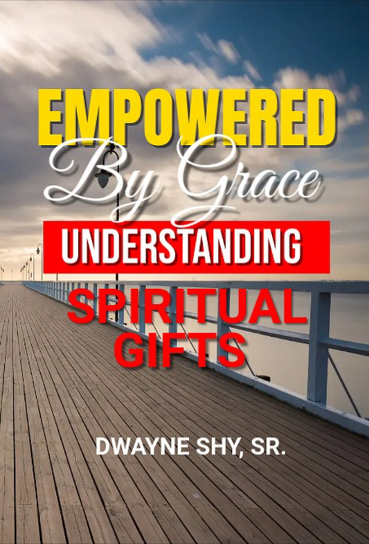 Empowered By Grace: Understanding Spiritual Gifts
