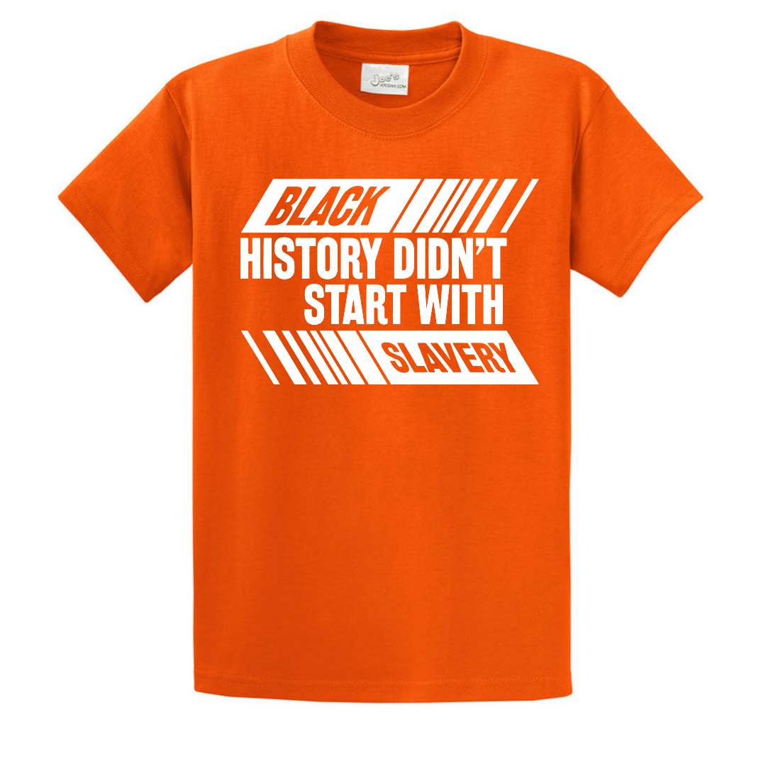 Black History Didn't Start With Slavery, Graphic Tee