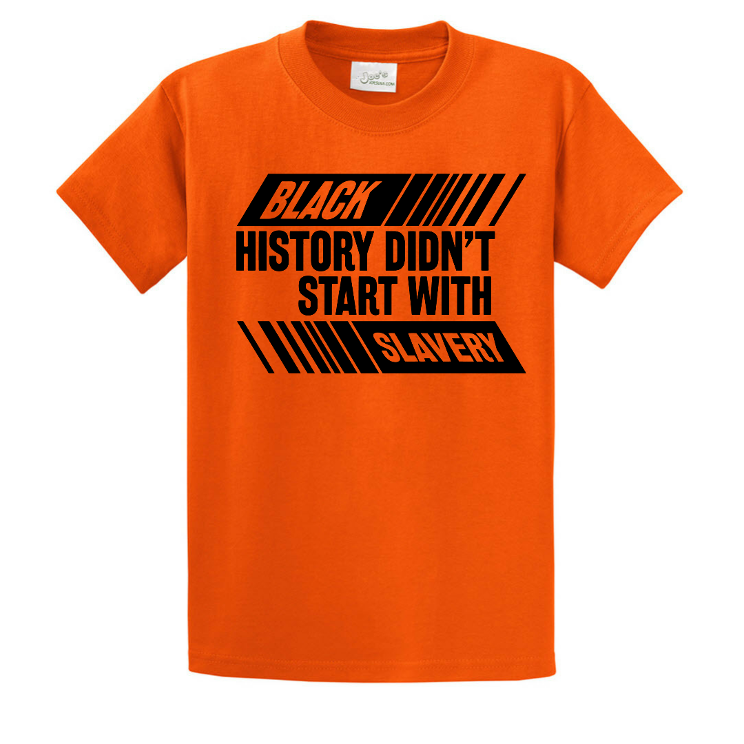 Black History Didn't Start With Slavery, Graphic Tee