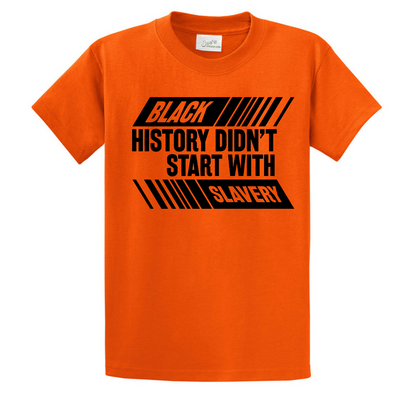Black History Didn't Start With Slavery, Graphic Tee