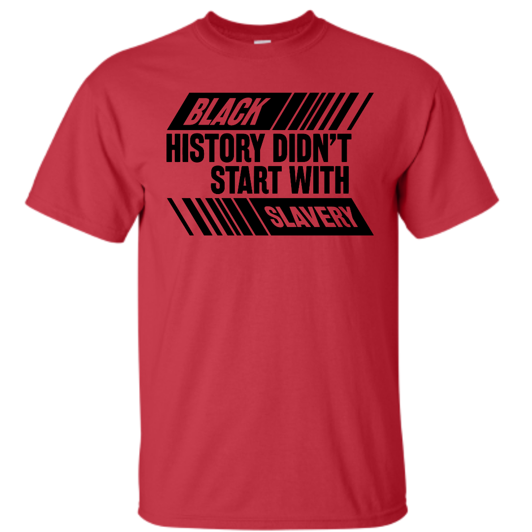 Black History Didn't Start With Slavery, Graphic Tee