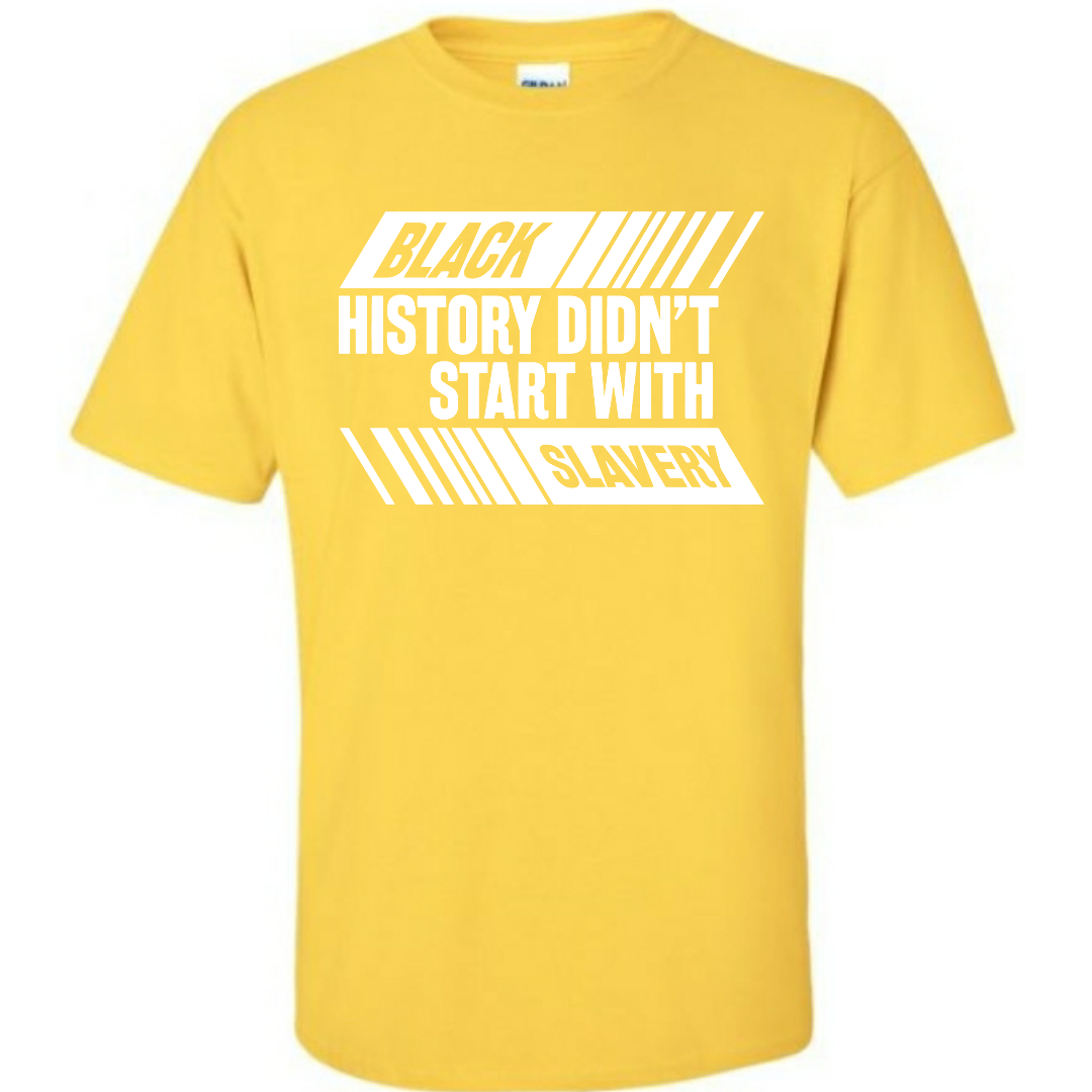 Black History Didn't Start With Slavery, Graphic Tee