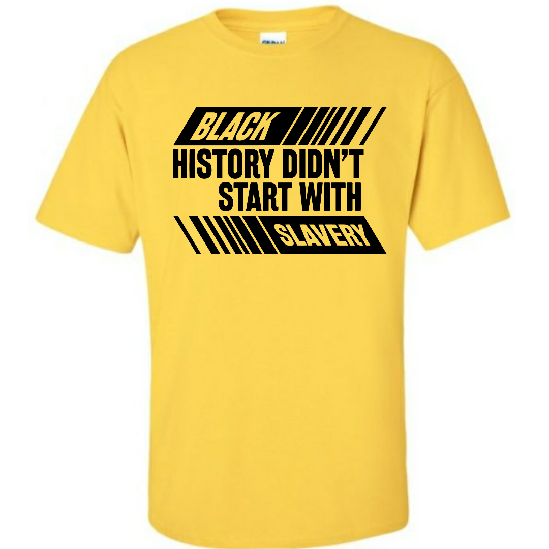 Black History Didn't Start With Slavery, Graphic Tee