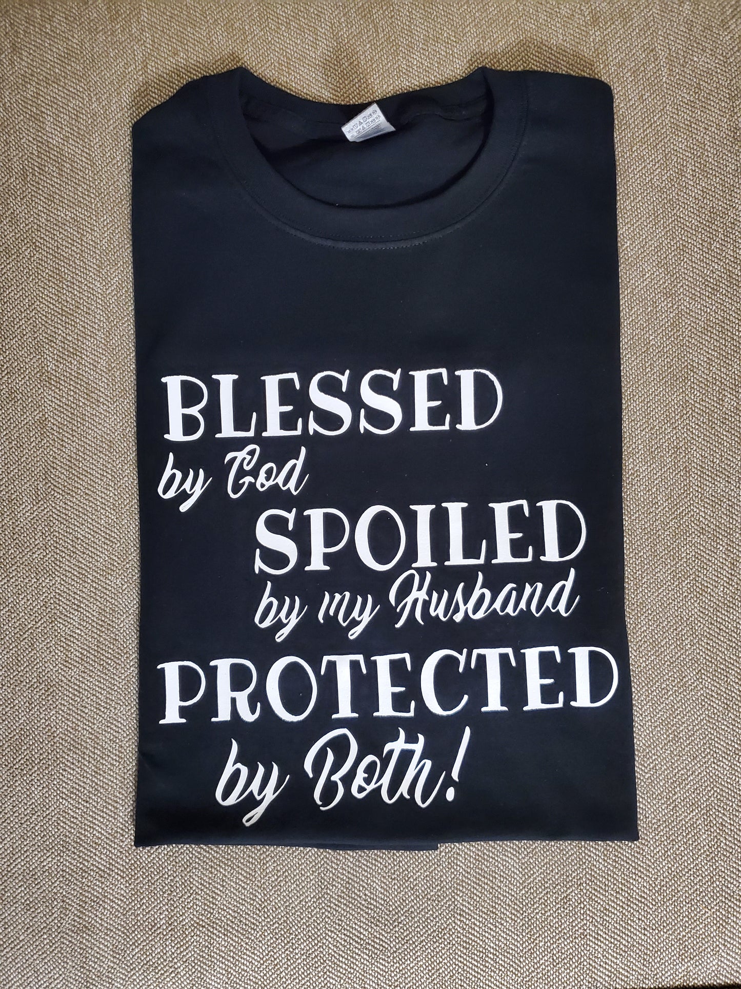 Inspirational Shirt, Blessed By God Spoiled By My Husband Protected By Both