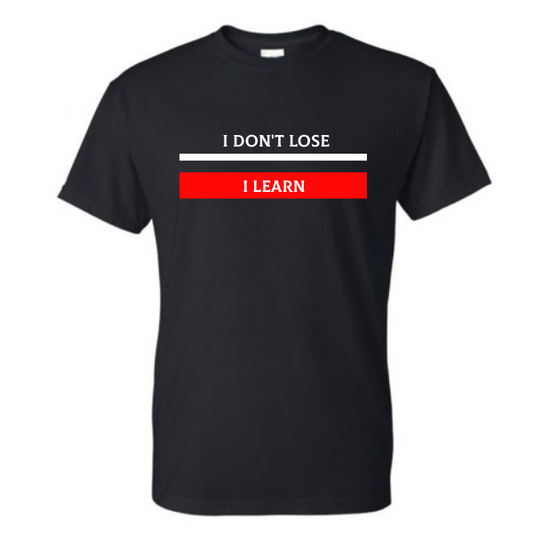 I don't lose I learn