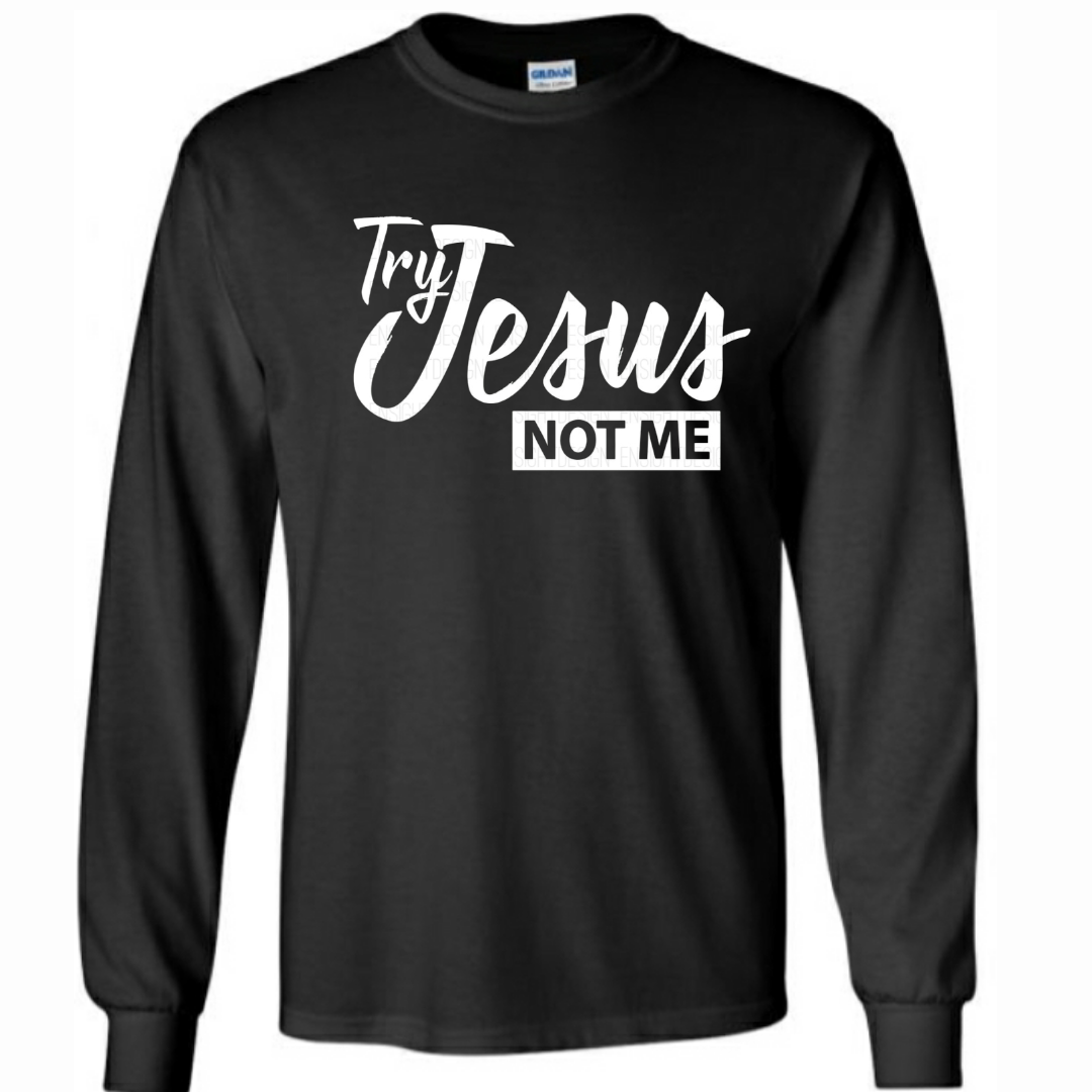 Try Jesus long sleeve