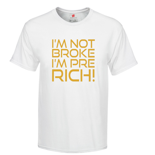 I'm Not Broke, I'm Pre Rich!